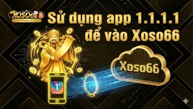 su-dung-app-1-1-1-1-de-vao-xoso66-huong-dan-thuc-hien